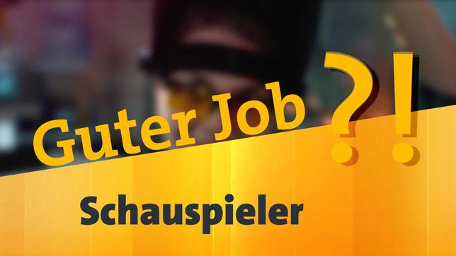 Guter Job?! Schauspieler