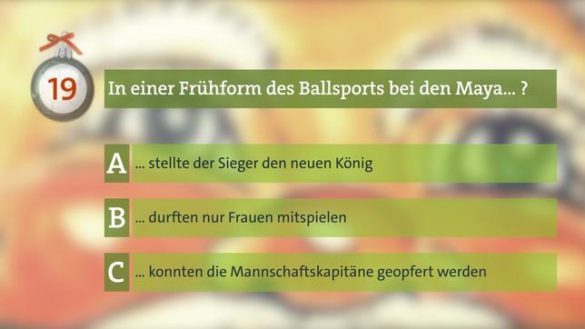 In einer frühen Form des Ballsports bei den Maya... 