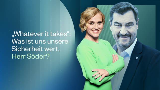 „Whatever it takes“: Was ist uns unsere Sicherheit wert, Herr Söder? 