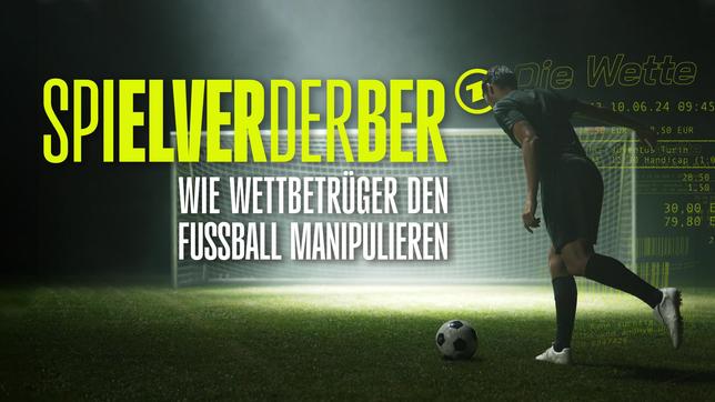 Spielverderber – wie Wettbetrüger den Fußball manipulieren